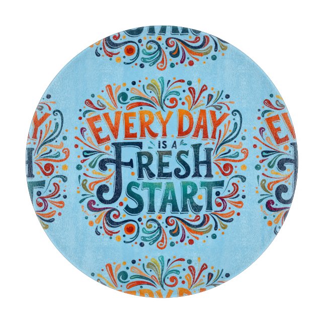 Colourful "Every Day is a Fresh Start" Motivationa Cutting Board (Front)