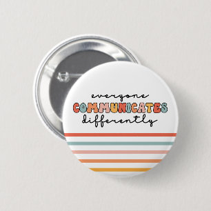 Colourful Everyone Communicates Differently  6 Cm Round Badge