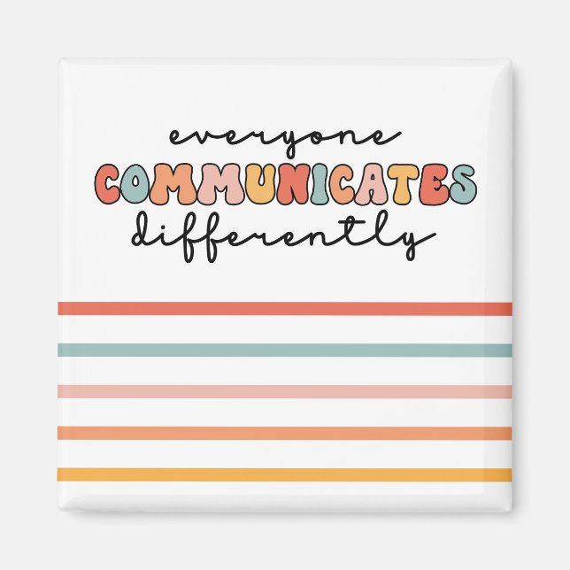 Colourful Everyone Communicates Differently  Magnet (Front)