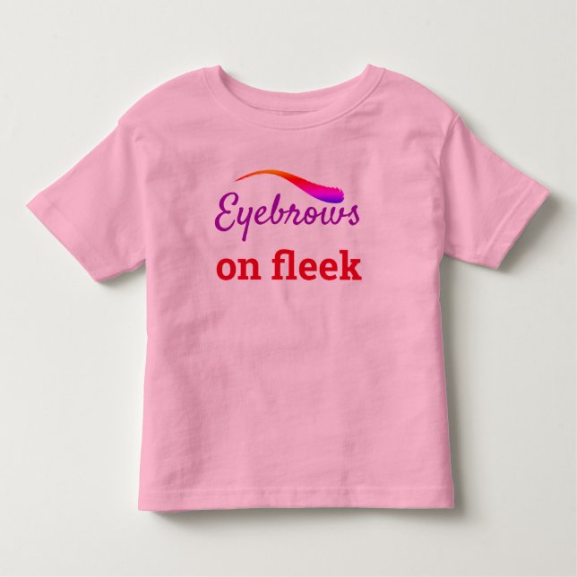 Colourful Eyebrows on Fleek Trendy Flawless, ZFJ Toddler T-Shirt (Front)