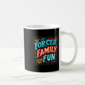Colourful Forced Family Fun Joke Coffee Mug