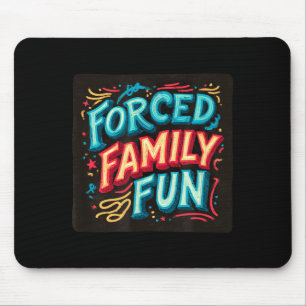 Colourful Forced Family Fun Joke Mouse Pad