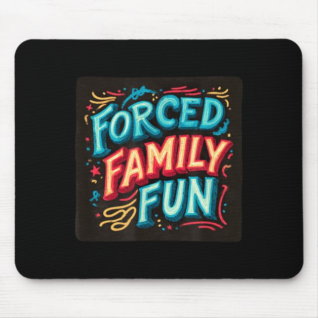 Colourful Forced Family Fun Joke Mouse Pad (Front)