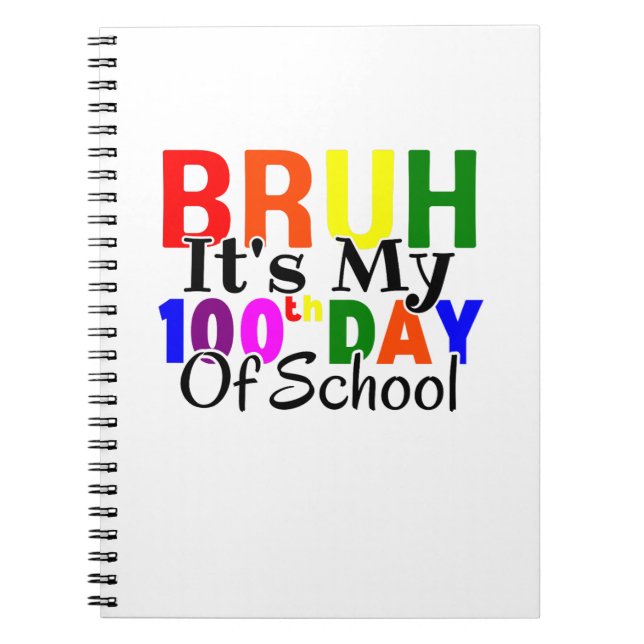 Colourful Funny Bruh It's My 100th Day Of School  Notebook (Front)