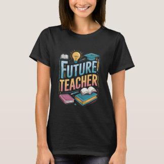 Colourful Future Teacher Quote Design T-Shirt