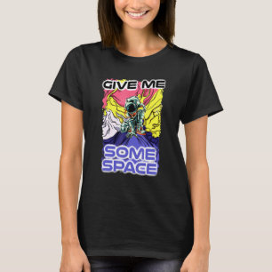 Colourful Give Me Some Space Astronaut Man Woman T-Shirt