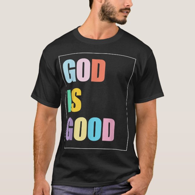 Colourful God is Good  T-Shirt (Front)