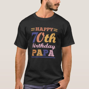 Colourful Happy 70th Birthday Papa Saying Quote T-Shirt