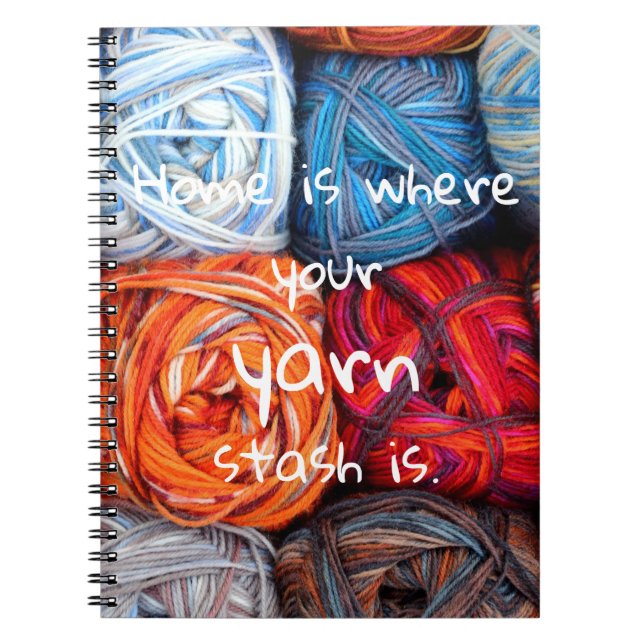 Colourful// Home is where your yarn stash is Notebook (Front)