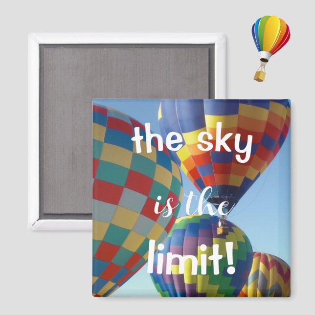 Colourful Hot Air Balloons "The Sky is the Limit!" Magnet (A fun, inspirational quote and colorful hot air balloons grace this square magnet.)