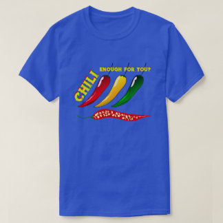 Colourful Hot Peppers & "Chilli Enough For You?" T-Shirt