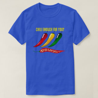 Colourful Hot Peppers & "Chilli Enough For You?" T-Shirt