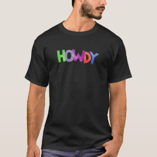 Colourful Howdy Funny Rodeo Ranchers Cowboys Cowgi T-Shirt