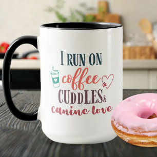 Colourful I Run on Coffee, Cuddles, and Canine Lov Mug