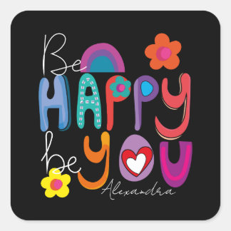Colourful Inspirational Be Happy Be You Custom Square Sticker