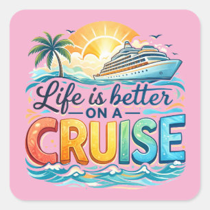 Colourful Life Is Better On A Cruise Vacation Square Sticker