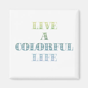 Colourful Life Magnet