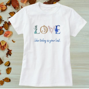 Colourful Love Quote Decorative  T-Shirt
