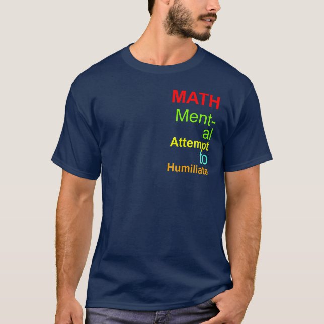 Colourful Math Acronym Mental Attempt To Humiliate T-Shirt (Front)