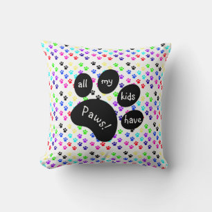 Colourful Pet Prints, All My Kids Have Paws!! Cushion