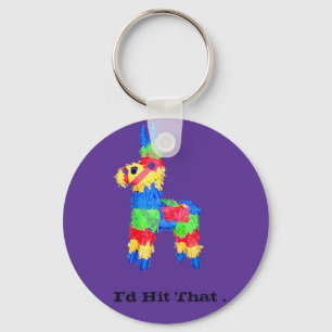 Colourful Pinata College Humour : "I'd Hit That " Key Ring
