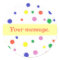 Colourful Polka Dots Your message Stickers Templat
