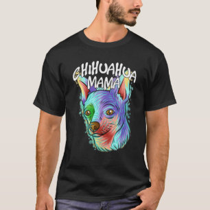 Colourful Pop Art Portrait Chihuahua Dog Mum Mothe T-Shirt