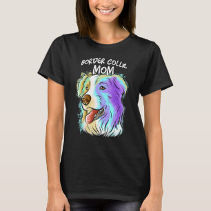 Colourful Pop Portrait Border Collie Dog Mum Mothe T-Shirt