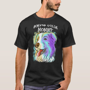 Colourful Pop Portrait Border Collie Dog Mum Mothe T-Shirt