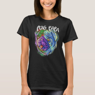 Colourful Pop Portrait Pug Dog Dad Father's Day Pa T-Shirt