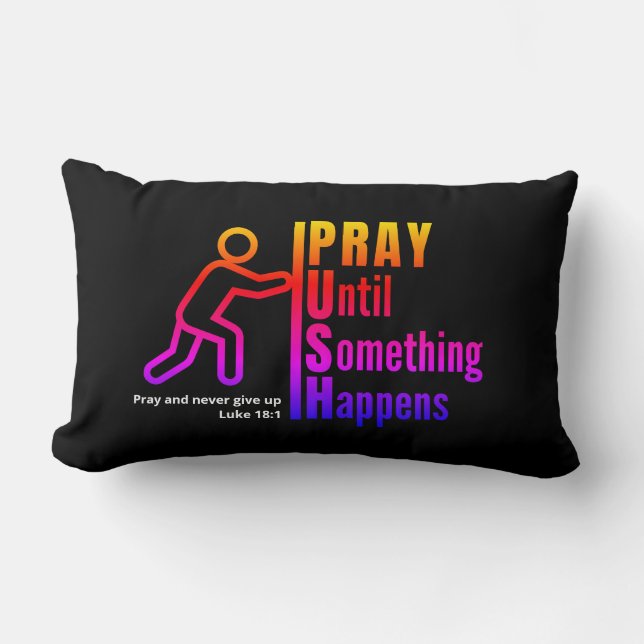 Colourful PRAY UNTIL SOMETHING HAPPENS Christian Lumbar Cushion (Front)