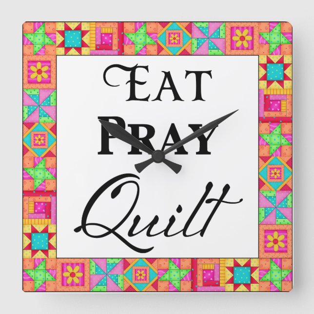 Colourful Quilt Blocks Border Art Eat Pray Quilt Square Wall Clock (Front)