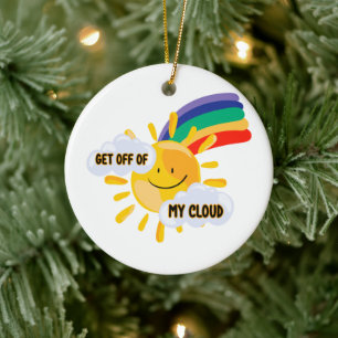 Colourful Rainbow Get Off of My Cloud Ceramic Ornament