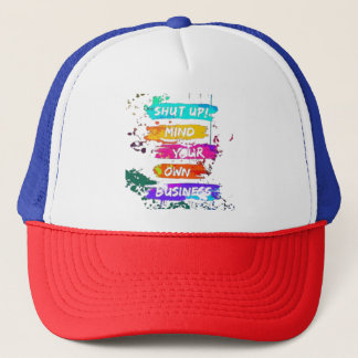 Colourful Shut Up Mind Your Own Business Poster Trucker Hat