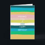 Colourful Simple Stripes HAPPY BIRTHDAY CUSTOM Car Card<br><div class="desc">Hand made card for you! Customise with your own text on the front and inside the card. Check my shop for lots more colours and designs!</div>