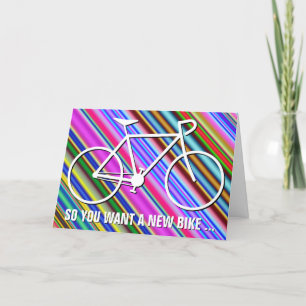 Colourful "SO YOU WANT A NEW BIKE ..." Birthday Card