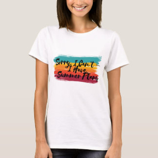 Colourful Sorry, I Can’t – I Have Summer Plans T-Shirt