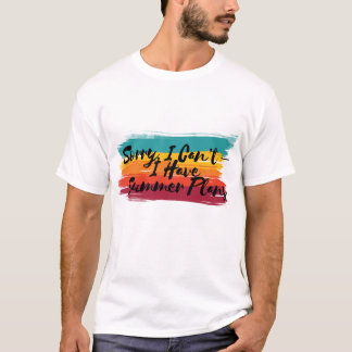 Colourful Sorry, I Can’t – I Have Summer Plans T-Shirt