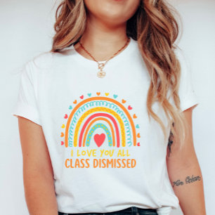 Colourful Teacher Appreciation; Class Dismissed  T-Shirt