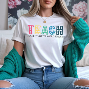Colourful Teacher Shirt, Custom Quote Teacher Gift T-Shirt