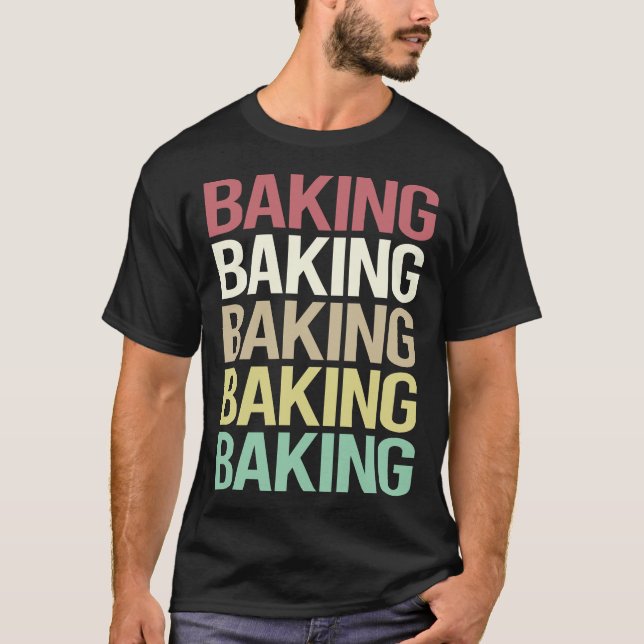 Colourful Text Baking Bake Baker T-Shirt (Front)