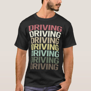 Colourful Text Driving Driver T-Shirt