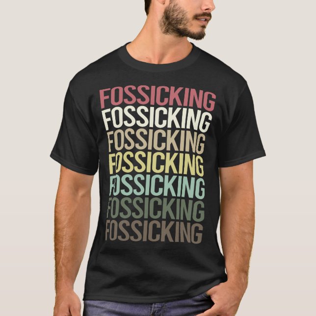Colourful Text Fossicking Fossick T-Shirt (Front)