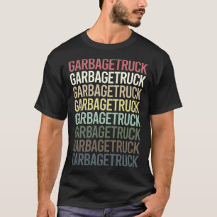 Colourful Text Garbage Truck Trucks T-Shirt