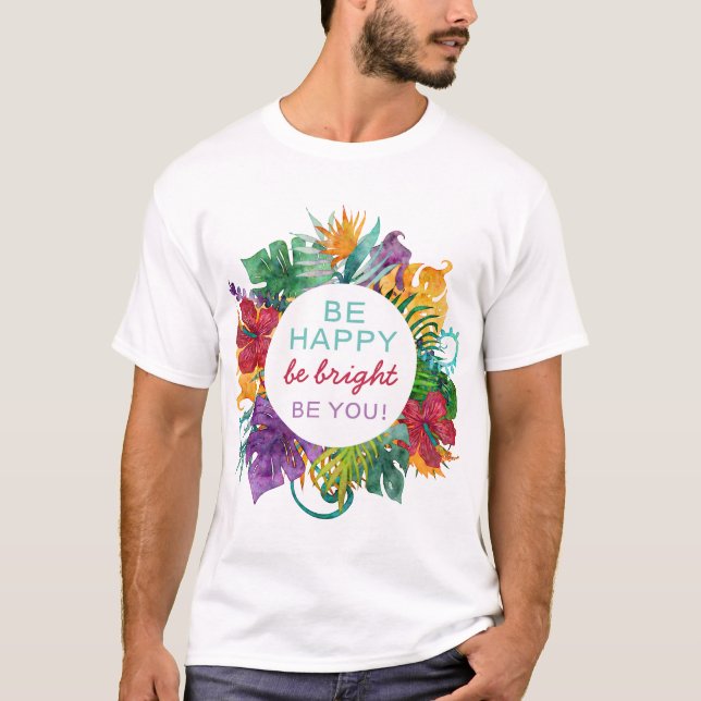 Colourful Tropical Wreath Frame with Be Happy Quot T-Shirt (Front)