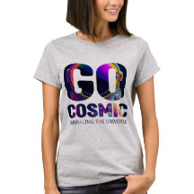 Colourful Typography Go Cosmic Tshirt for Her