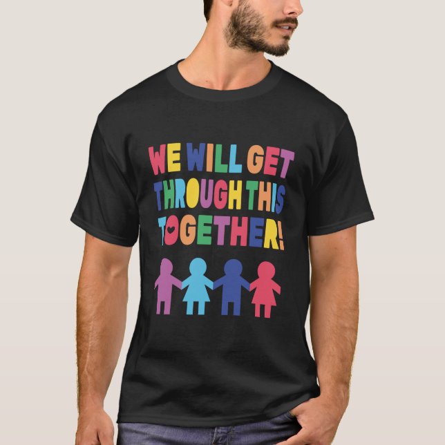 Colourful We Will Get Though This Together T-Shirt (Front)