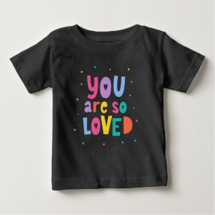 Colourful You Are So Loved Baby T-Shirt