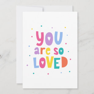 Colourful You Are So Loved Card
