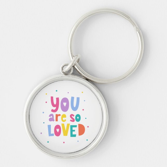 Colourful You Are So Loved Key Ring (Front)